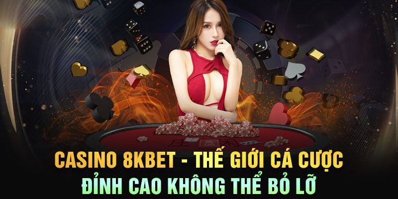 Cùng khám phá những nét chính của sòng đánh bạc tại 8KBET